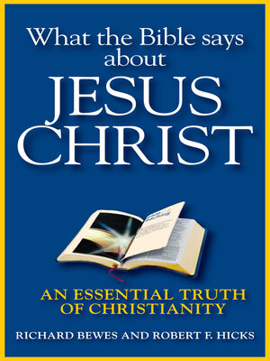 cover image of What the Bible Says about Jesus Christ: an Essential Truth of Christianity